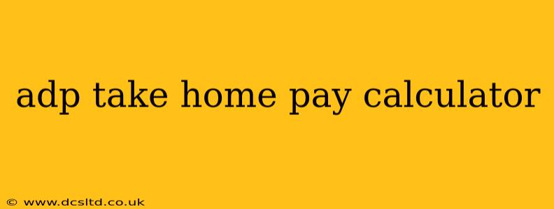 adp take home pay calculator