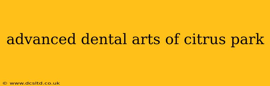 advanced dental arts of citrus park