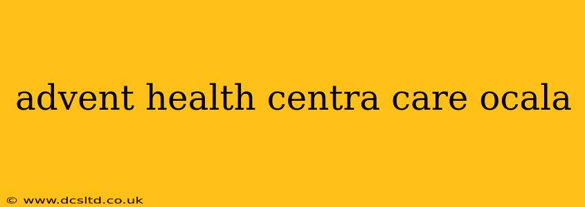 advent health centra care ocala