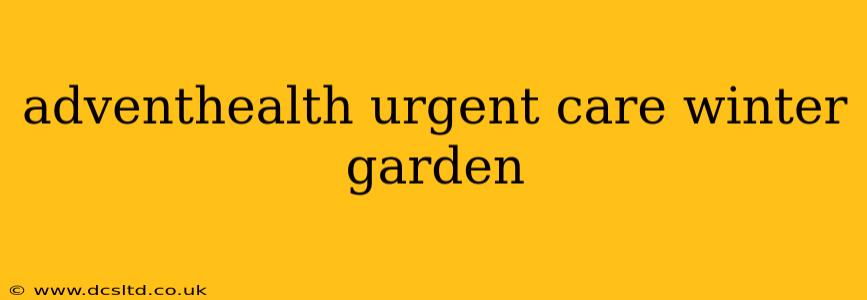 adventhealth urgent care winter garden