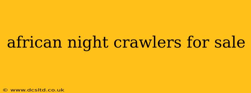 african night crawlers for sale