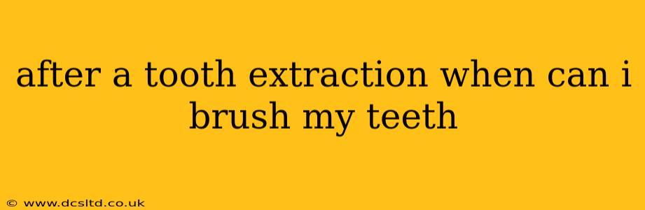 after a tooth extraction when can i brush my teeth
