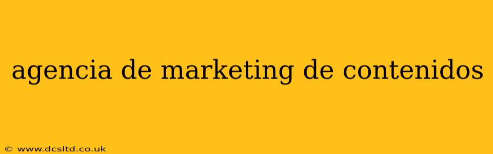agencia de marketing de contenidos