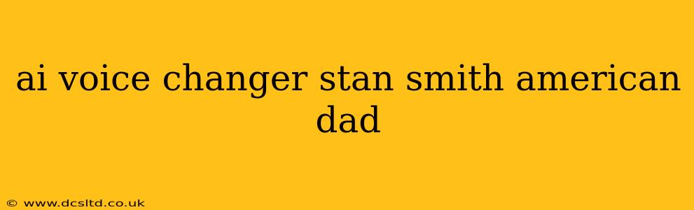 ai voice changer stan smith american dad