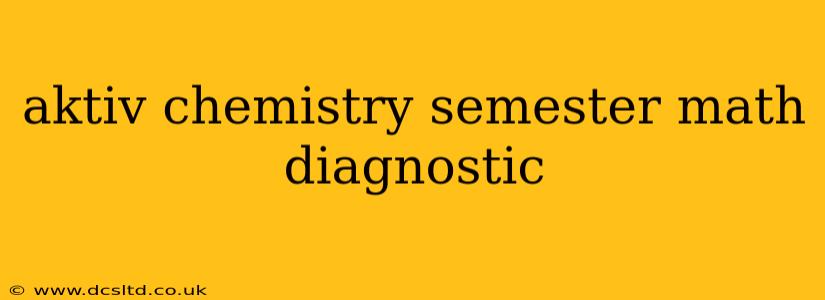 aktiv chemistry semester math diagnostic