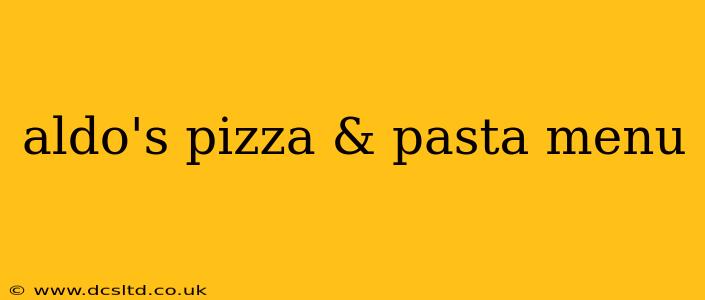 aldo's pizza & pasta menu