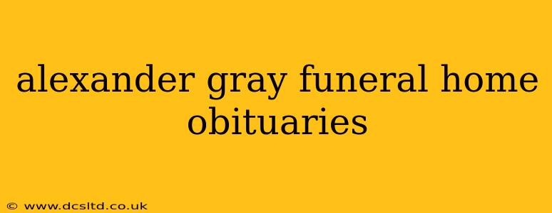 alexander gray funeral home obituaries