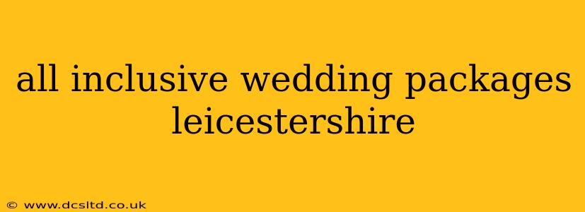 all inclusive wedding packages leicestershire
