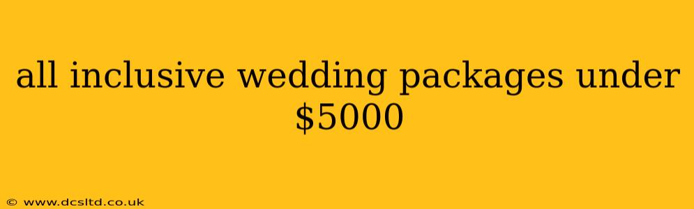 all inclusive wedding packages under $5000