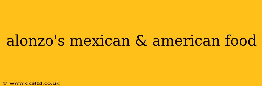 alonzo's mexican & american food