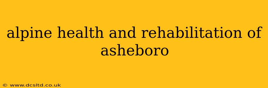 alpine health and rehabilitation of asheboro