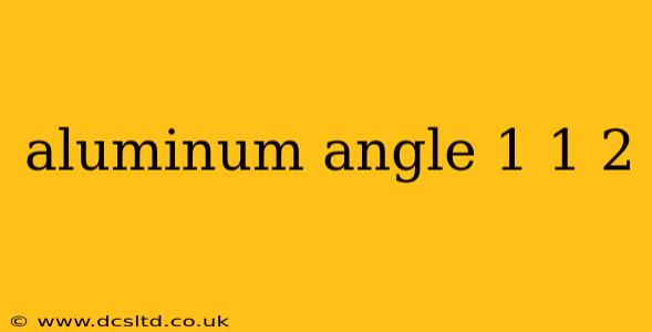 aluminum angle 1 1 2
