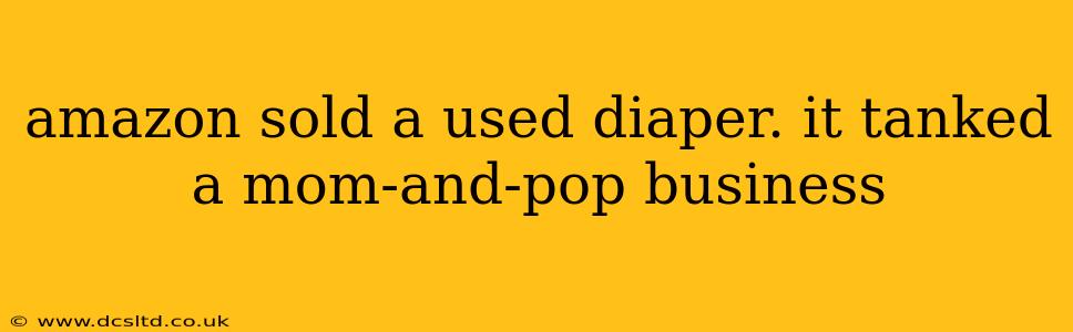 amazon sold a used diaper. it tanked a mom-and-pop business