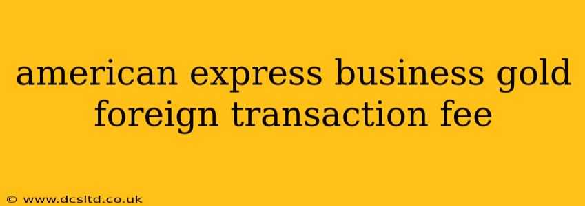 american express business gold foreign transaction fee