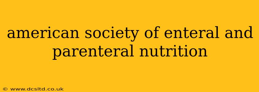 american society of enteral and parenteral nutrition