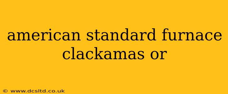 american standard furnace clackamas or