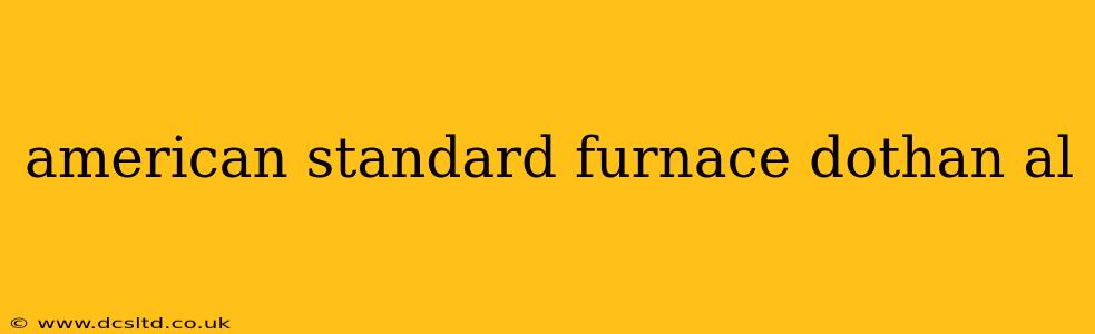 american standard furnace dothan al