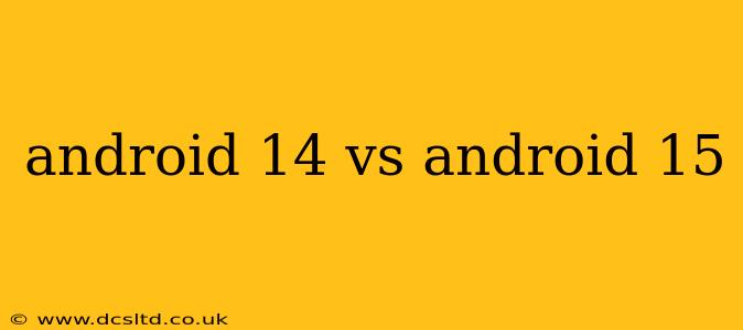android 14 vs android 15