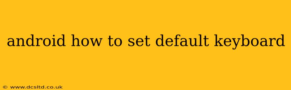 android how to set default keyboard