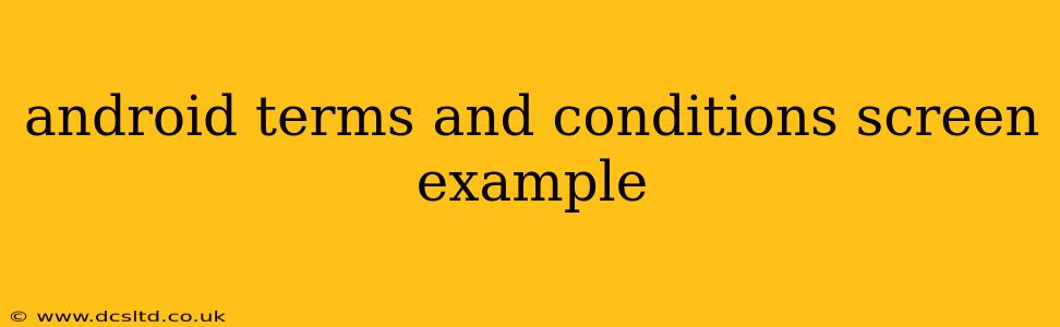 android terms and conditions screen example