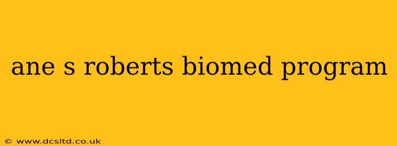 ane s roberts biomed program