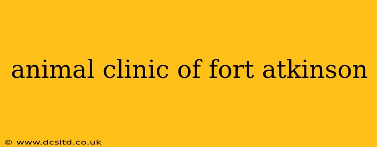 animal clinic of fort atkinson