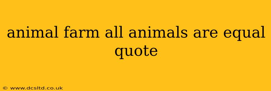 animal farm all animals are equal quote