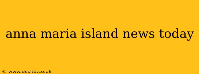 anna maria island news today