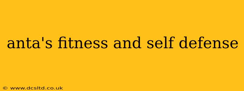 anta's fitness and self defense