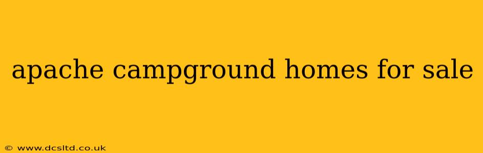 apache campground homes for sale