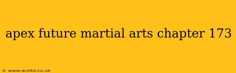 apex future martial arts chapter 173