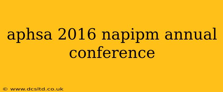 aphsa 2016 napipm annual conference