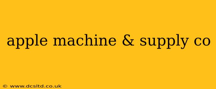 apple machine & supply co