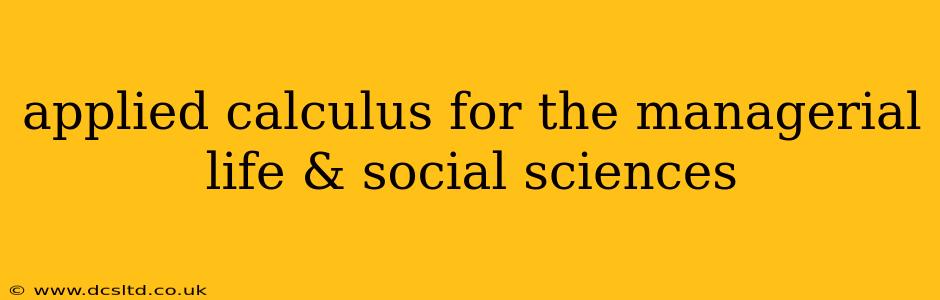 applied calculus for the managerial life & social sciences