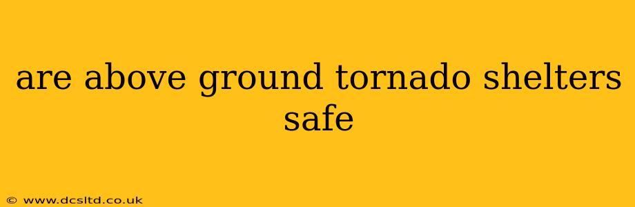 are above ground tornado shelters safe
