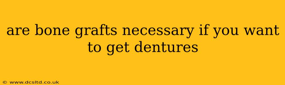 are bone grafts necessary if you want to get dentures