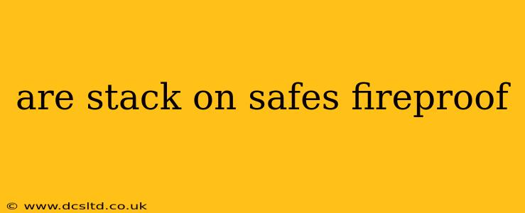 are stack on safes fireproof