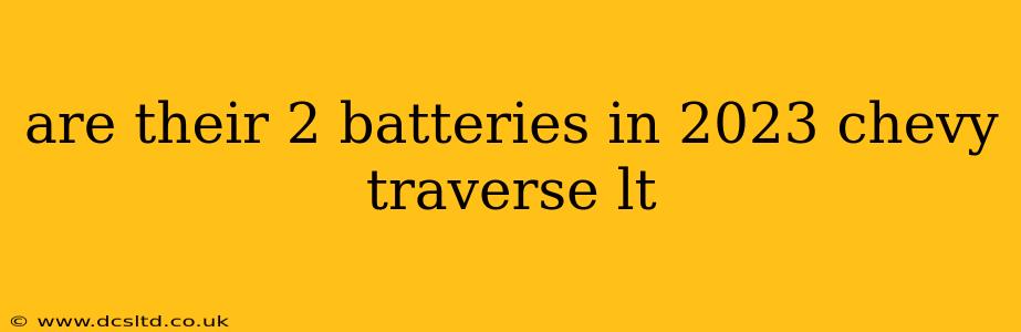 are their 2 batteries in 2023 chevy traverse lt