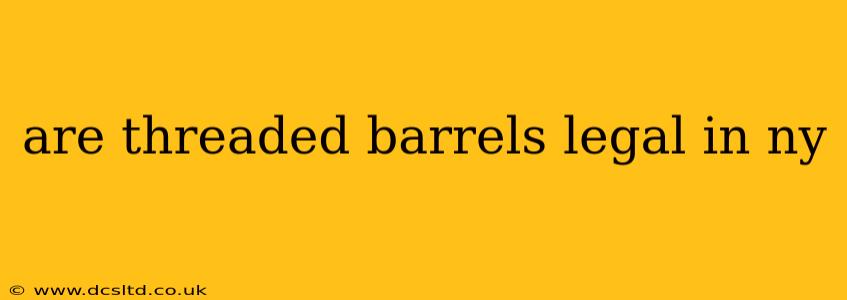 are threaded barrels legal in ny