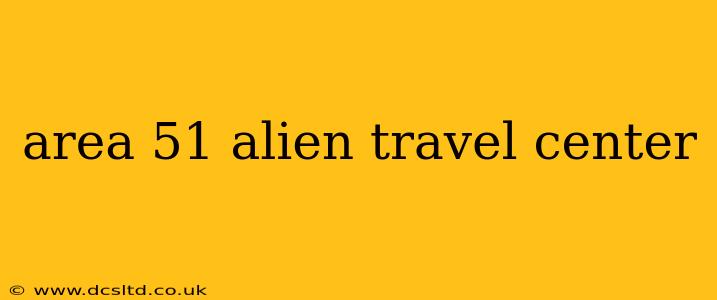 area 51 alien travel center