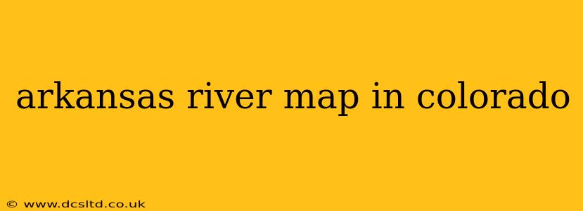 arkansas river map in colorado