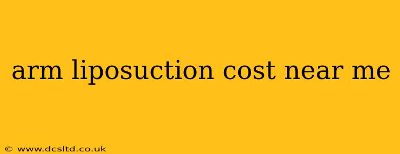 arm liposuction cost near me