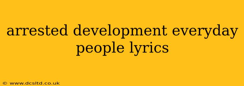 arrested development everyday people lyrics
