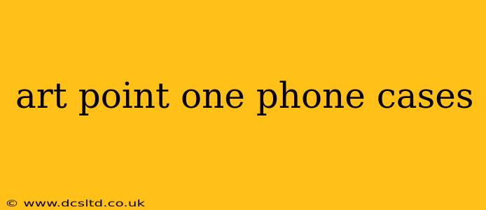 art point one phone cases
