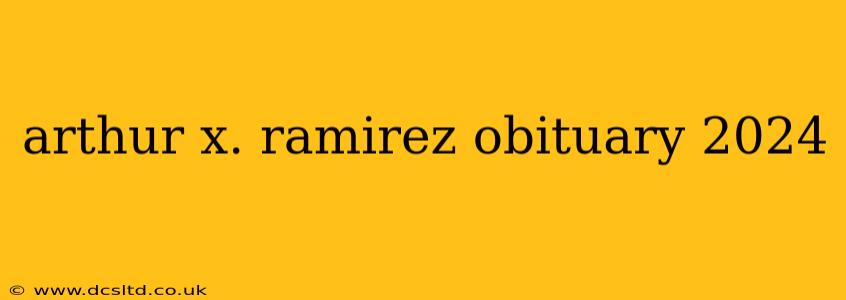 arthur x. ramirez obituary 2024
