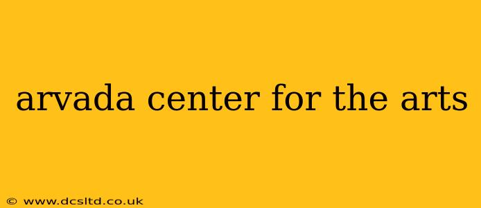 arvada center for the arts