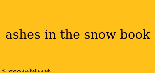 ashes in the snow book