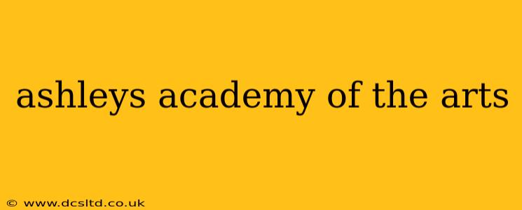 ashleys academy of the arts