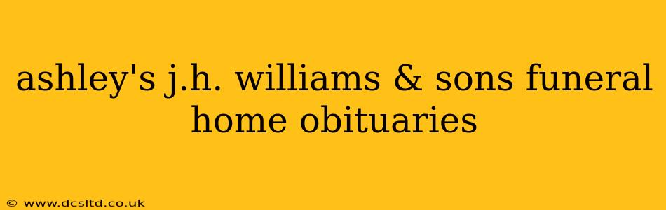 ashley's j.h. williams & sons funeral home obituaries