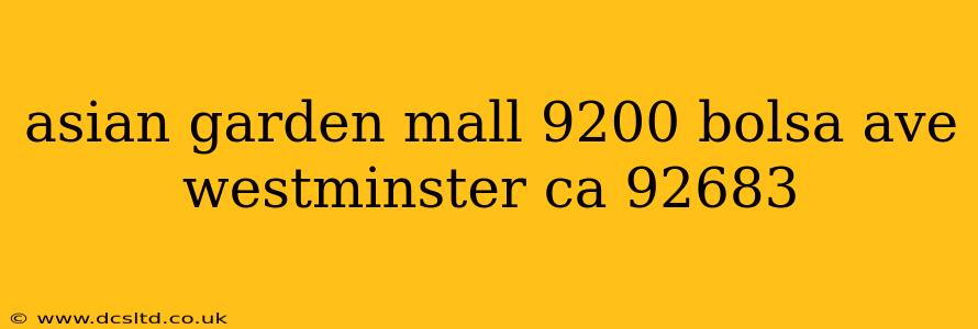asian garden mall 9200 bolsa ave westminster ca 92683